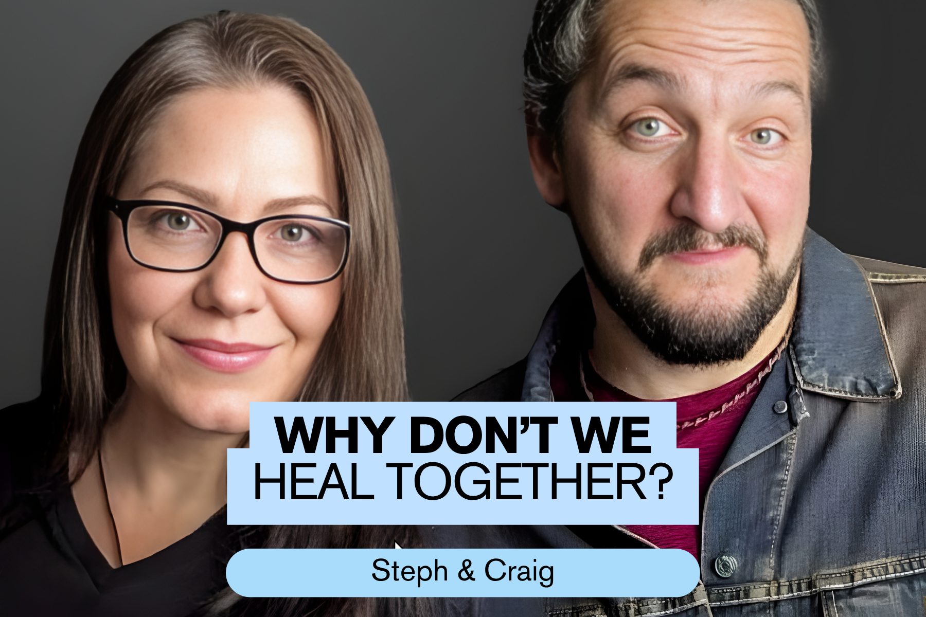 WHY DON’T WE HEAL TOGETHER?