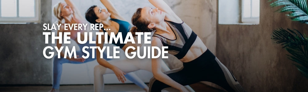 The Ultimate Gym Style Guide: Look Good and Stay Comfortable&nbsp;